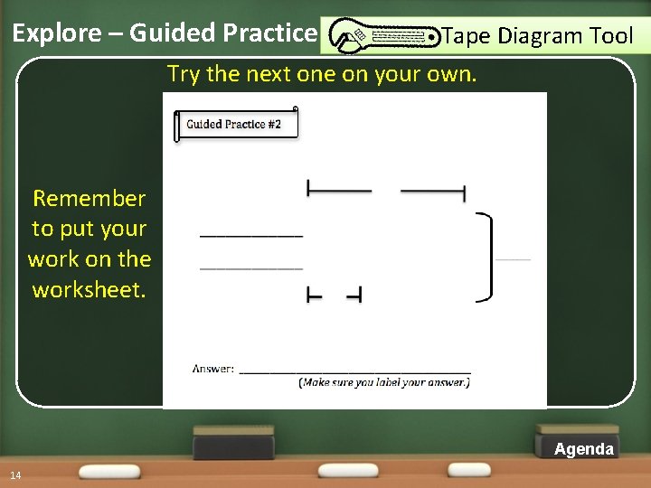 Explore – Guided Practice Tape Diagram Tool Try the next one on your own.