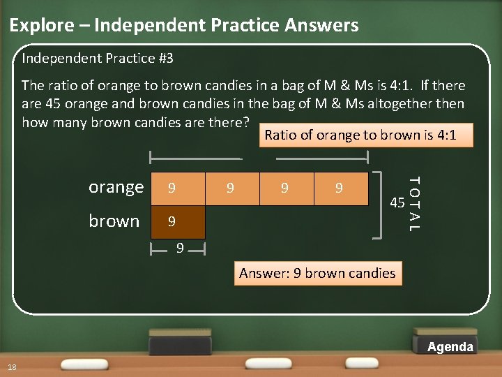 Explore – Independent Practice Answers Independent Practice #3 The ratio of orange to brown