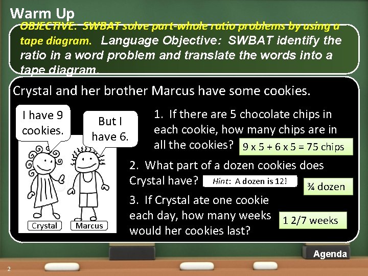 Warm Up OBJECTIVE: SWBAT solve part-whole ratio problems by using a tape diagram. Language