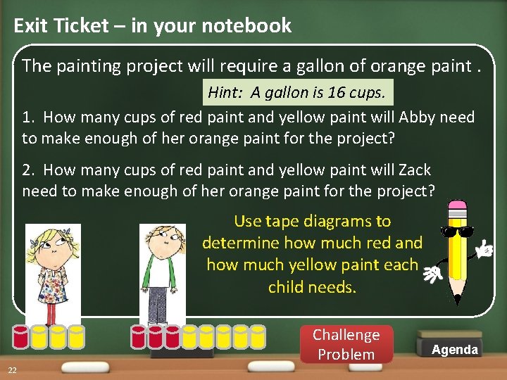Exit Ticket – in your notebook The painting project will require a gallon of