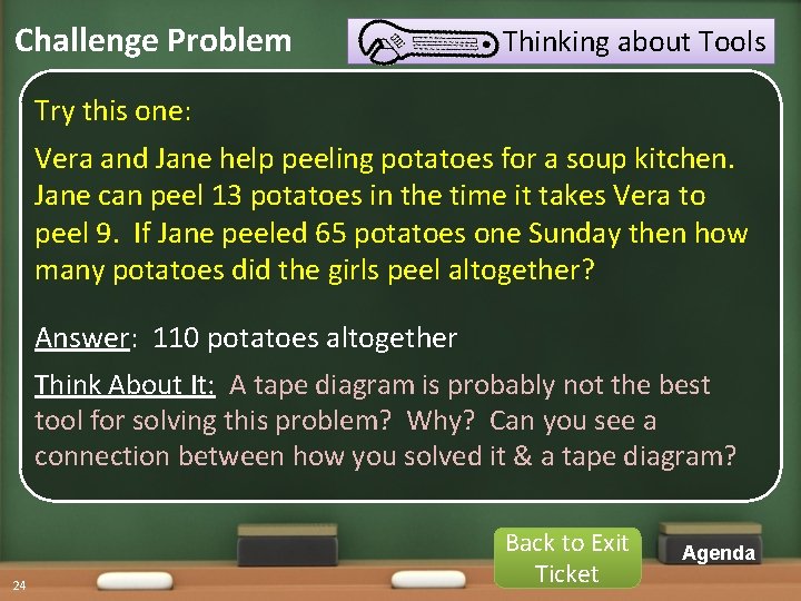 Challenge Problem Thinking about Tools Try this one: Vera and Jane help peeling potatoes