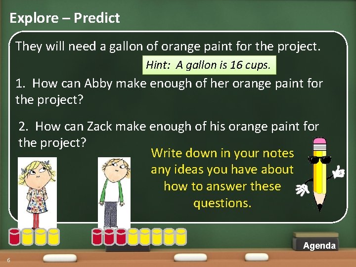 Explore – Predict They will need a gallon of orange paint for the project.