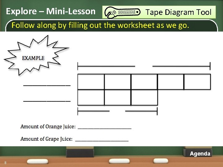 Explore – Mini-Lesson Tape Diagram Tool Follow along by filling out the worksheet as