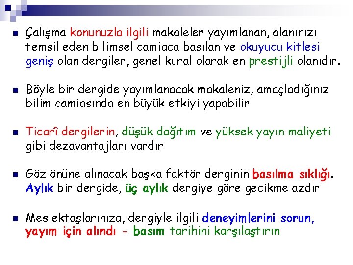 n n n Çalışma konunuzla ilgili makaleler yayımlanan, alanınızı temsil eden bilimsel camiaca basılan