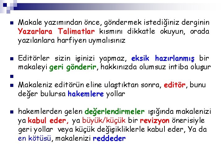 n n n Makale yazımından önce, göndermek istediğiniz derginin Yazarlara Talimatlar kısmını dikkatle okuyun,