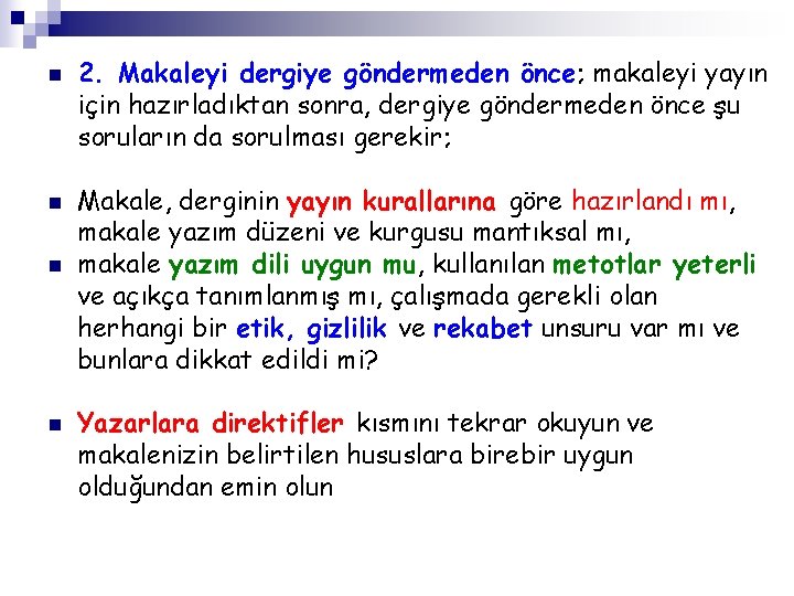 n n 2. Makaleyi dergiye göndermeden önce; makaleyi yayın için hazırladıktan sonra, dergiye göndermeden