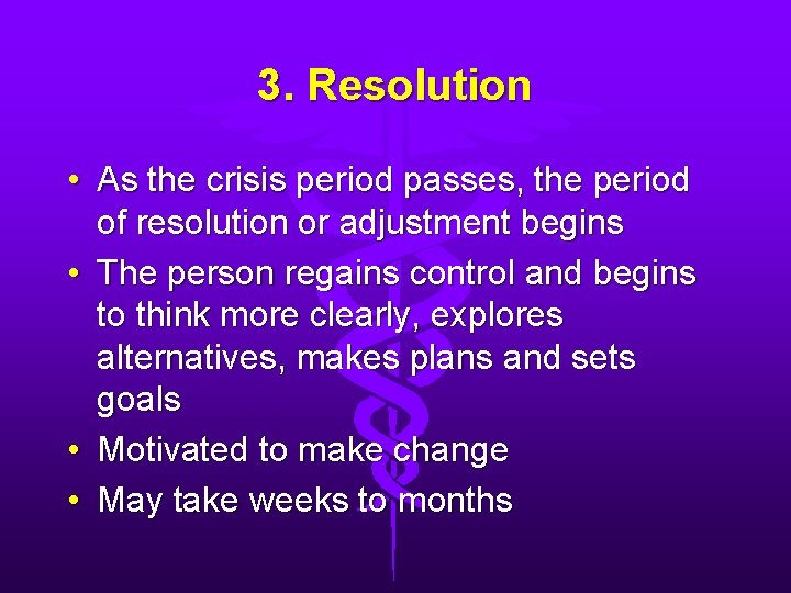 3. Resolution • As the crisis period passes, the period of resolution or adjustment