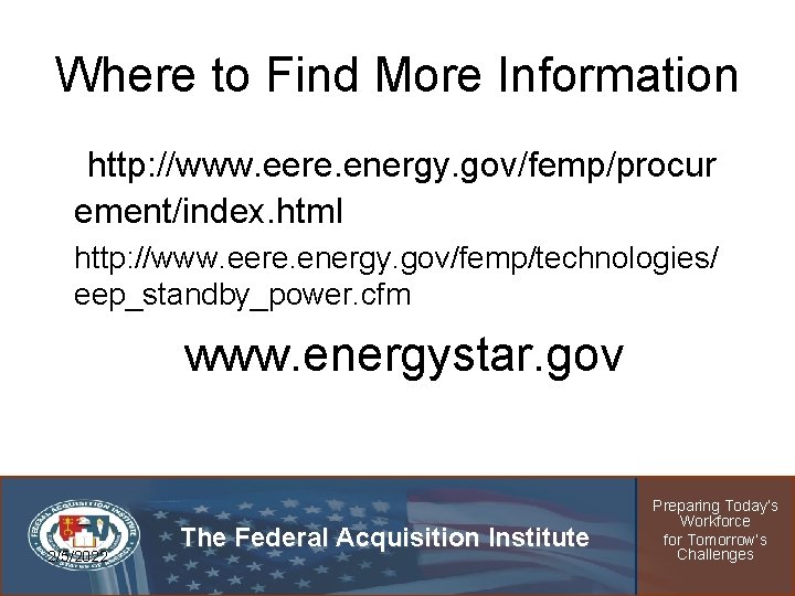 Where to Find More Information http: //www. eere. energy. gov/femp/procur ement/index. html http: //www.