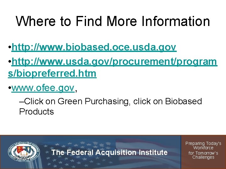 Where to Find More Information • http: //www. biobased. oce. usda. gov • http: