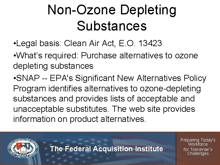 Non-Ozone Depleting Substances • Legal basis: Clean Air Act, E. O. 13423 • What’s