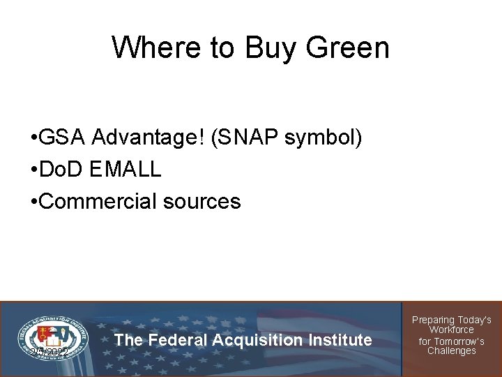 Where to Buy Green • GSA Advantage! (SNAP symbol) • Do. D EMALL •