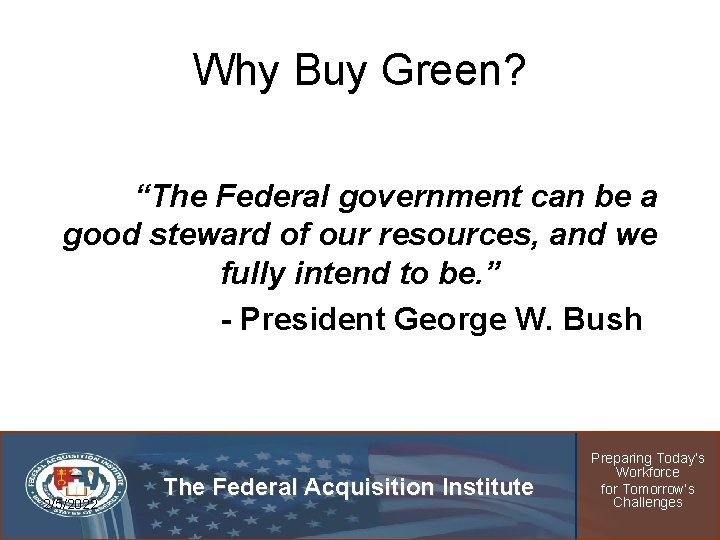 Why Buy Green? “The Federal government can be a good steward of our resources,