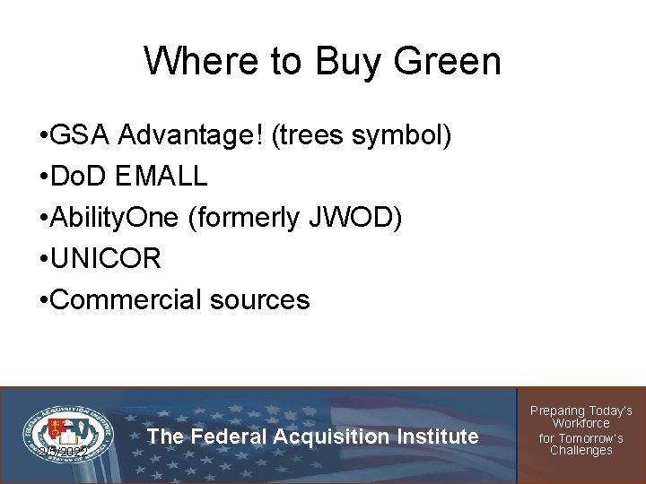 Where to Buy Green • GSA Advantage! (trees symbol) • Do. D EMALL •
