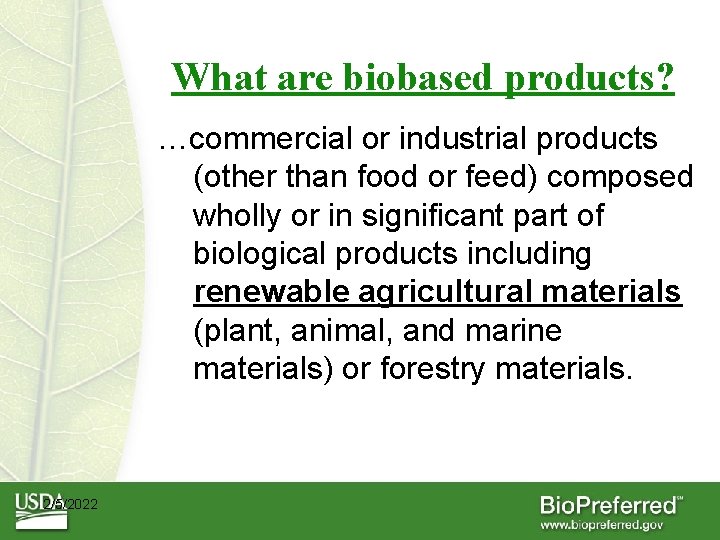 What are biobased products? …commercial or industrial products (other than food or feed) composed