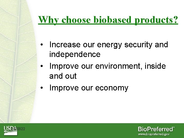 Why choose biobased products? • Increase our energy security and independence • Improve our