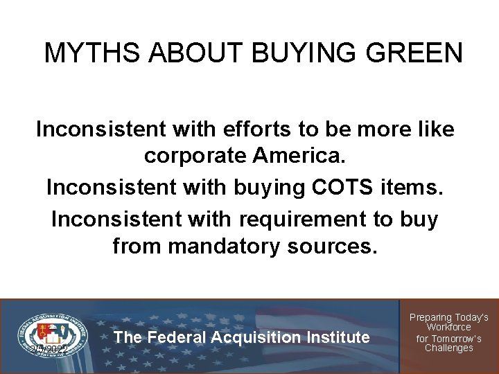 MYTHS ABOUT BUYING GREEN Inconsistent with efforts to be more like corporate America. Inconsistent