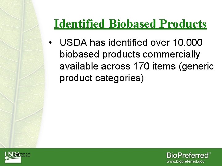Identified Biobased Products • USDA has identified over 10, 000 biobased products commercially available