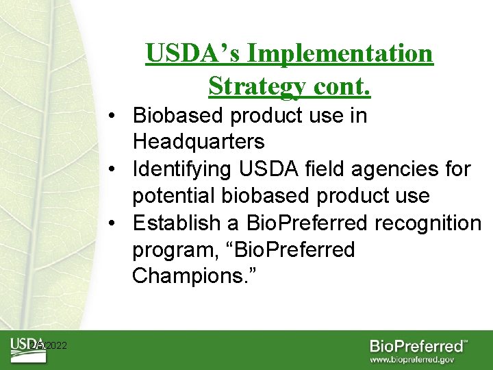 USDA’s Implementation Strategy cont. • Biobased product use in Headquarters • Identifying USDA field