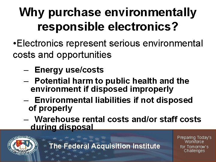 Why purchase environmentally responsible electronics? • Electronics represent serious environmental costs and opportunities –