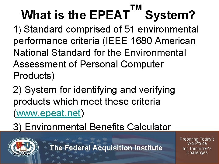 What is the EPEAT TM System? 1) Standard comprised of 51 environmental performance criteria