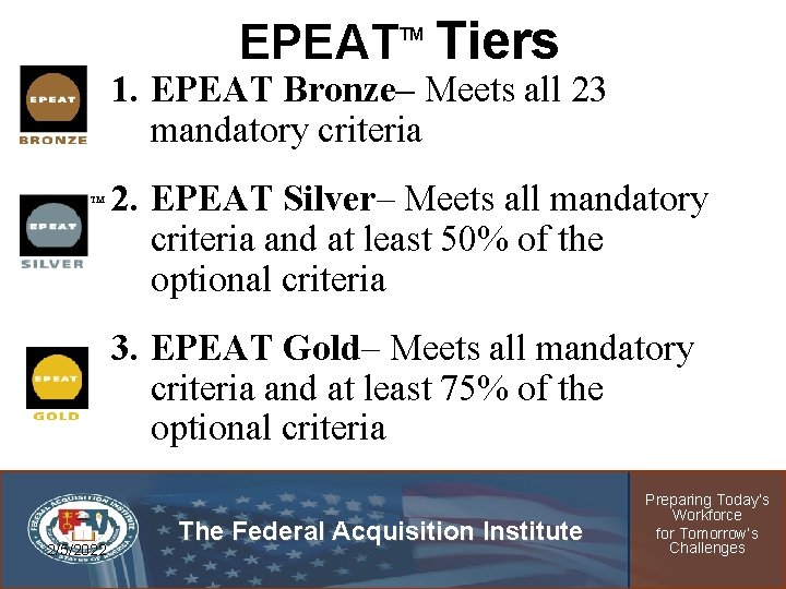EPEAT Tiers TM 1. EPEAT Bronze– Meets all 23 mandatory criteria TM 2. EPEAT