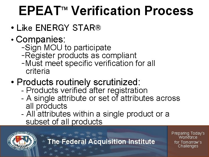 EPEAT Verification Process TM • Like ENERGY STAR® • Companies: -Sign MOU to participate