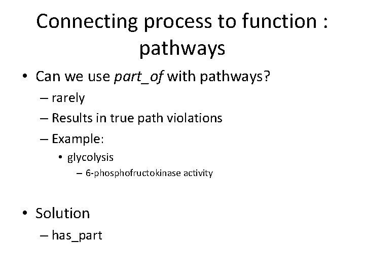 Connecting process to function : pathways • Can we use part_of with pathways? – Connecting process to function : pathways • Can we use part_of with pathways? –