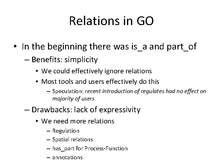 Relations in GO • In the beginning there was is_a and part_of – Benefits: Relations in GO • In the beginning there was is_a and part_of – Benefits: