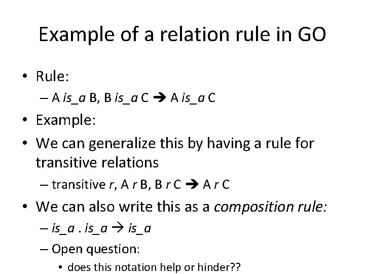 Example of a relation rule in GO • Rule: – A is_a B, B Example of a relation rule in GO • Rule: – A is_a B, B