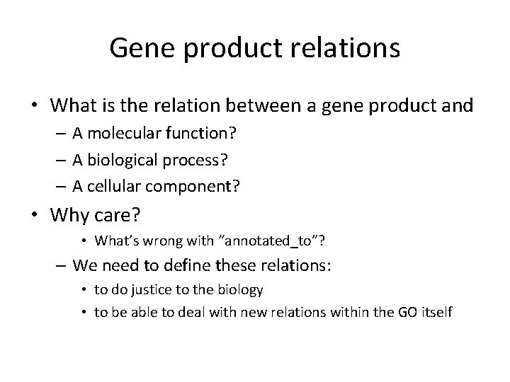 Gene product relations • What is the relation between a gene product and – Gene product relations • What is the relation between a gene product and –