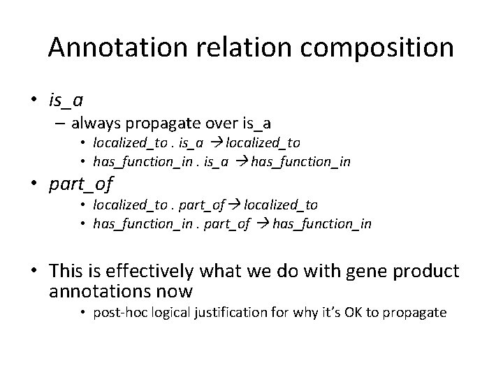 Annotation relation composition • is_a – always propagate over is_a • localized_to. is_a localized_to Annotation relation composition • is_a – always propagate over is_a • localized_to. is_a localized_to