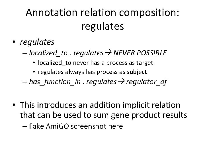 Annotation relation composition: regulates • regulates – localized_to. regulates NEVER POSSIBLE • localized_to never Annotation relation composition: regulates • regulates – localized_to. regulates NEVER POSSIBLE • localized_to never
