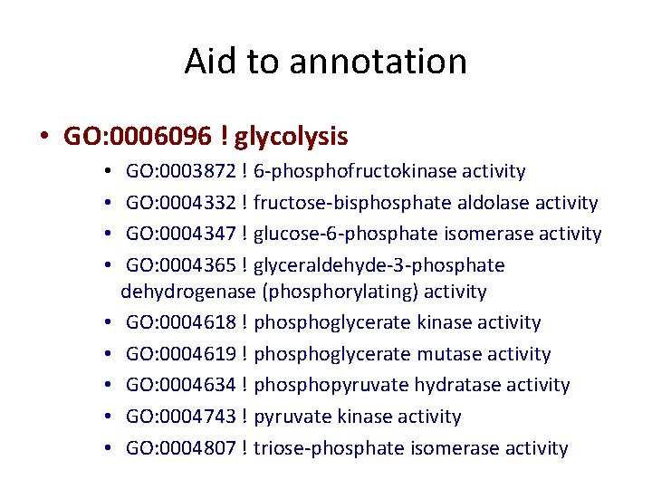 Aid to annotation • GO: 0006096 ! glycolysis • • • GO: 0003872 ! Aid to annotation • GO: 0006096 ! glycolysis • • • GO: 0003872 !