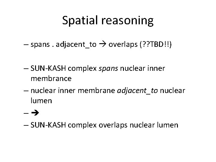 Spatial reasoning – spans. adjacent_to overlaps (? ? TBD!!) – SUN-KASH complex spans nuclear Spatial reasoning – spans. adjacent_to overlaps (? ? TBD!!) – SUN-KASH complex spans nuclear