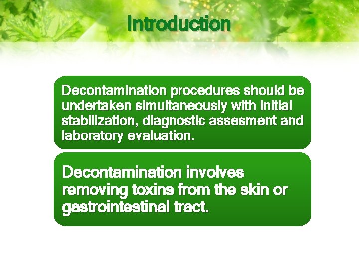 Introduction Decontamination procedures should be undertaken simultaneously with initial stabilization, diagnostic assesment and laboratory