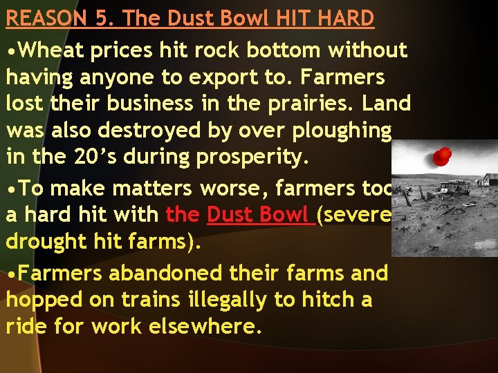 REASON 5. The Dust Bowl HIT HARD • Wheat prices hit rock bottom without