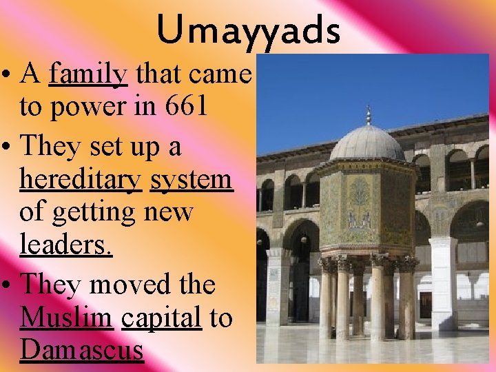 Umayyads • A family that came to power in 661 • They set up