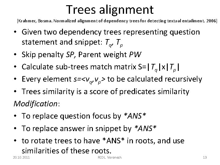 Trees alignment [Krahmer, Bosma. Normalized alignment of dependency trees for detecting textual entailment. 2006]