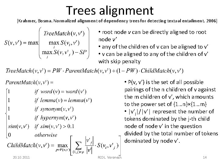 Trees alignment [Krahmer, Bosma. Normalized alignment of dependency trees for detecting textual entailment. 2006]