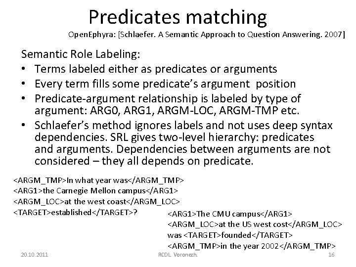 Predicates matching Open. Ephyra: [Schlaefer. A Semantic Approach to Question Answering. 2007] Semantic Role