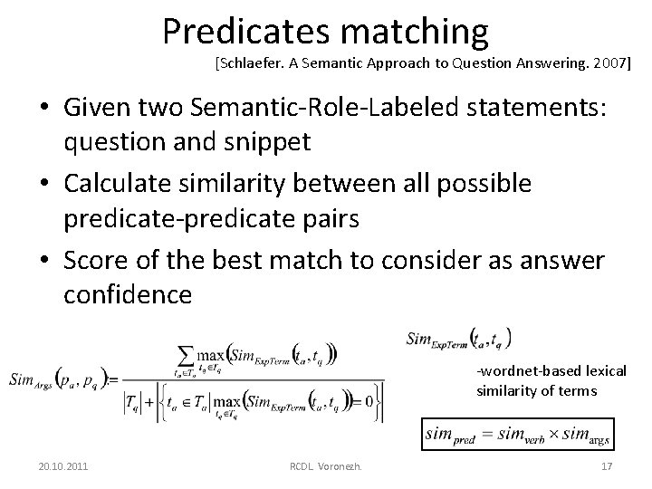 Predicates matching [Schlaefer. A Semantic Approach to Question Answering. 2007] • Given two Semantic-Role-Labeled