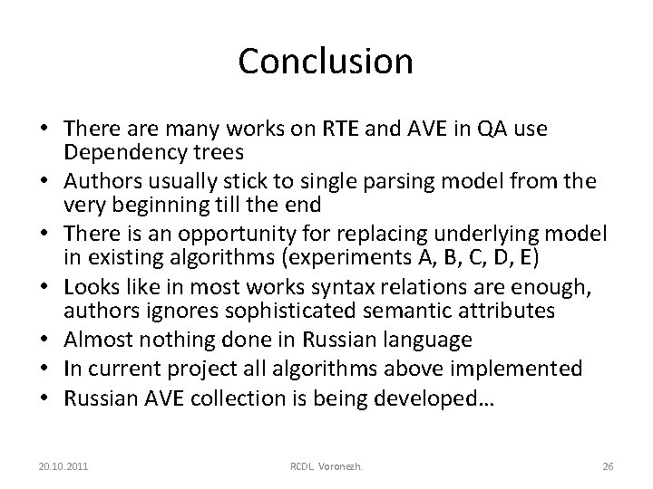 Conclusion • There are many works on RTE and AVE in QA use Dependency