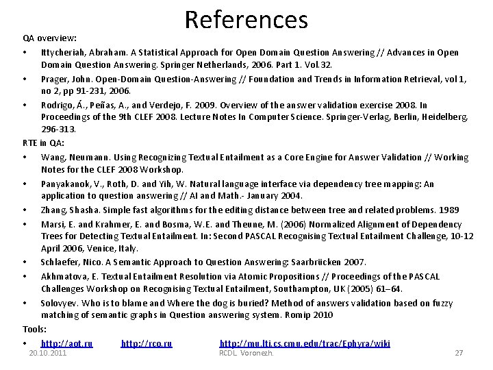 References QA overview: • Ittycheriah, Abraham. A Statistical Approach for Open Domain Question Answering