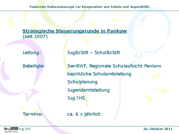 Pankower Rahmenkonzept zur Kooperation von Schule und Jugendhilfe Strategische Steuerungsrunde in Pankow (seit 2007)