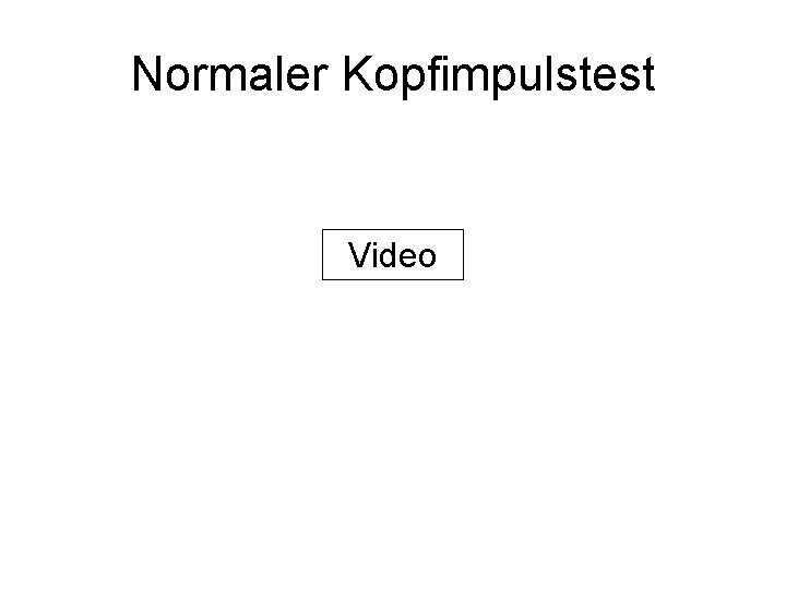 Normaler Kopfimpulstest Video 