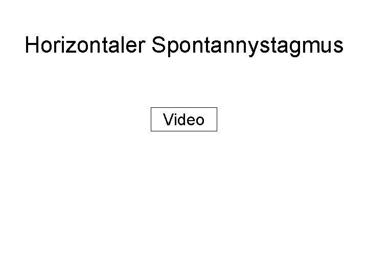 Horizontaler Spontannystagmus Video 