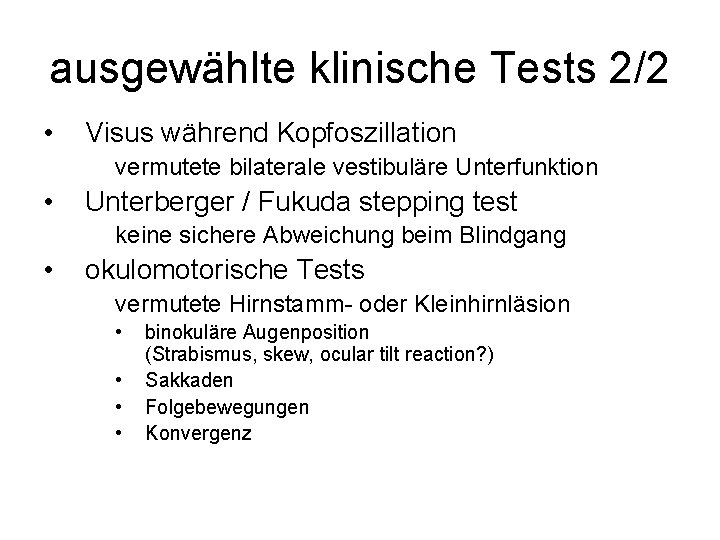 ausgewählte klinische Tests 2/2 • Visus während Kopfoszillation vermutete bilaterale vestibuläre Unterfunktion • Unterberger