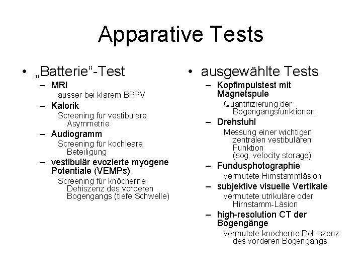 Apparative Tests • „Batterie“-Test – MRI ausser bei klarem BPPV – Kalorik Screening für