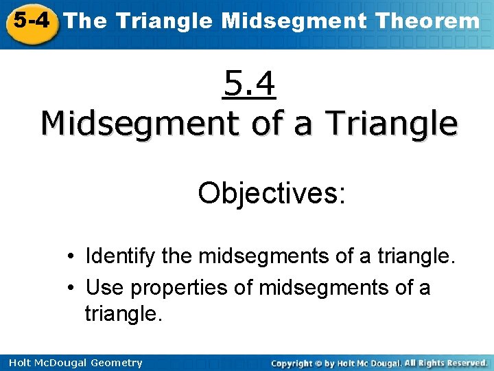 5 -4 The Triangle Midsegment Theorem 5. 4 Midsegment of a Triangle Objectives: •