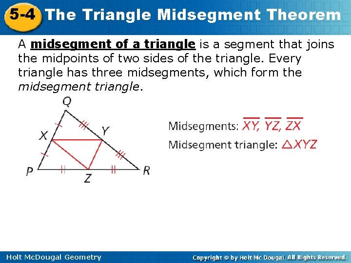 5 -4 The Triangle Midsegment Theorem A midsegment of a triangle is a segment